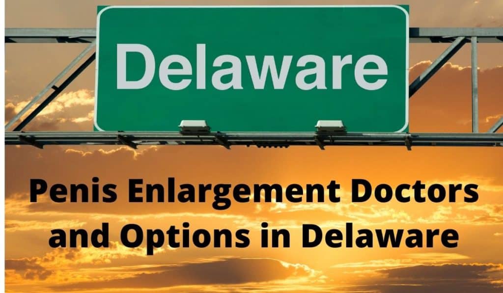 Penis Enlargement Doctors and Options in Delaware