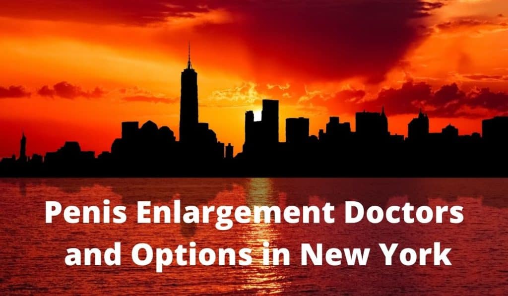 Penis Enlargement Doctors and Options in New York