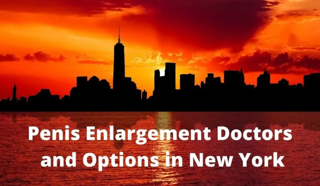 Penis Enlargement Doctors and Options in New York